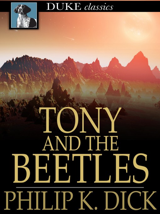 Title details for Tony and the Beetles by Philip K. Dick - Wait list